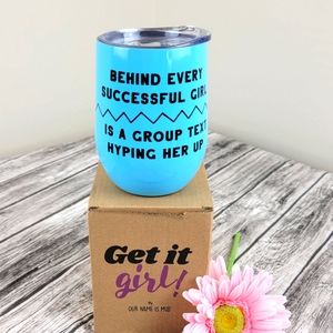 Get it girl Our Name is Mud Wine Tumbler